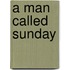 A Man Called Sunday