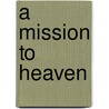 A Mission to Heaven door Zhichang Li