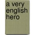 A Very English Hero