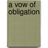 A Vow Of Obligation