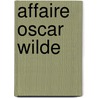 Affaire Oscar Wilde by Odon Vallet