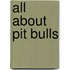 All about Pit Bulls