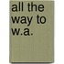 All the Way to W.A.