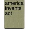 America Invents Act door Lardner Llp