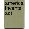 America Invents Act by Lardner Llp