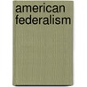 American Federalism door Rochelle L. Stanfield United States