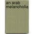 An Arab Melancholia