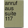 Anruf aus Suite 117 by Marcus Winter