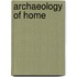 Archaeology Of Home