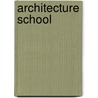 Architecture School by Joan Ockman