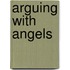 Arguing With Angels