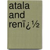 Atala and Renï¿½ door Fran�Ois-Ren� Chateaubriand