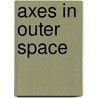 Axes in Outer Space door Michael Handel
