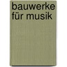 Bauwerke für Musik by Director Michael Forsyth