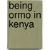 Being Ormo In Kenya