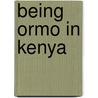 Being Ormo In Kenya door Mario I. Aguilar