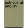 Betriebsrat Und Jav by Marcus Schwarzbach