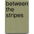 Between the Stripes