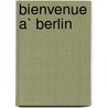 Bienvenue a` Berlin door Christian Hunziker