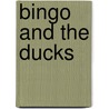 Bingo and the Ducks door Annette Smith