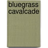 Bluegrass Cavalcade by Thomas D. Clark