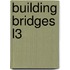 Building Bridges L3