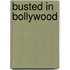 Busted in Bollywood