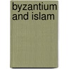Byzantium and Islam door H. Evans