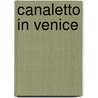 Canaletto In Venice by Martin Clayton