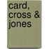 Card, Cross & Jones