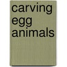 Carving Egg Animals door Mary Finn