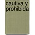 Cautiva y Prohibida