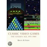 Classic Video Games by Brian R. Eddy