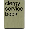 Clergy Service Book by Holy Trinity Monastery