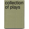 Collection of Plays door Onbekend