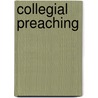 Collegial Preaching door Alan Kelchner