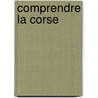 Comprendre La Corse by Jean-Louis Andreani