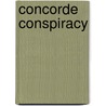 Concorde Conspiracy by Graham M. Simons