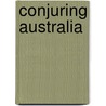 Conjuring Australia door Nadine Kavanagh