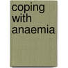 Coping with Anaemia door Tom Smith