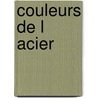 Couleurs de L Acier by K. Parker