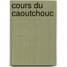 Cours Du Caoutchouc door Plantu