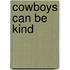 Cowboys Can Be Kind