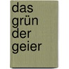 Das Grün Der Geier door Manfred Hans Gruhler