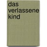 Das verlassene Kind door Daniel Dufour