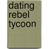 Dating Rebel Tycoon door Ally Blake