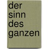 Der Sinn des Ganzen by Horst Schörshusen