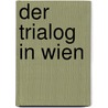 Der Trialog in Wien by Braunegger-Kallinger Gudrun