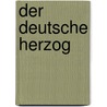 Der deutsche Herzog by Paul Schreckenbach