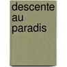 Descente Au Paradis by Paula Jacques